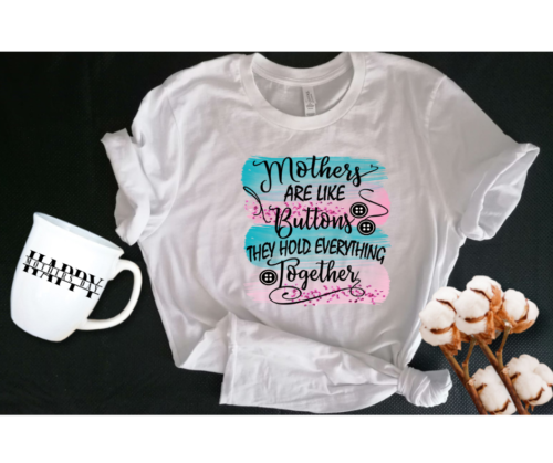 Mothers Are Like Buttons They Hold Everything Together T-Shirt & Happy Mothers Day Mug