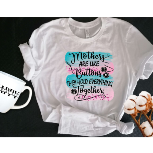 Mothers Are Like Buttons They Hold Everything Together T-Shirt & Happy Mothers Day Mug