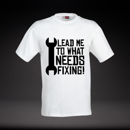 Lead Me To Whatever Needs Fixing T-Shirt